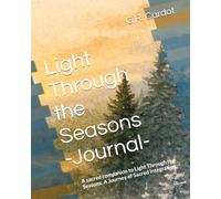 Light Through the Seasons -Journal -: A sacred companion to Light Through the Seasons: A Journey of Sacred Integration