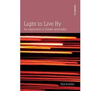 Light to Live By: An exploration in Quaker Spirituality