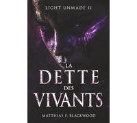 LIGHT UNMADE: La dette des vivants: 2