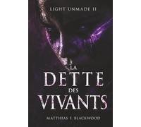 LIGHT UNMADE: La dette des vivants