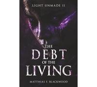 LIGHT UNMADE: The Debt of the Living: 2