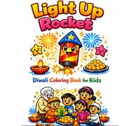 Light Up Rocket :Diwali Coloring Book for Kids: A Fun Diwali Coloring Book for Kids Ages 4-8 with Diyas, Rockets, Rangoli & Festive Joy