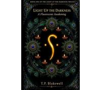 Light Up The Darkness: A Fluorescent Awakening: 1 (Light Up the Darkness Trilogy)