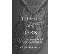 LIGHT VS DARK: The consequences of consciousness