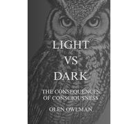 LIGHT VS DARK: The consequences of consciousness