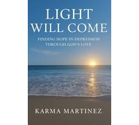 Light Will Come: Finding hope in depression through God´s love