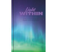 Light Within: A 90-Day Inspirational Journal with Daily Affirmations, Mindfulness Prompts, and Guided Reflections for Motivation, Anxiety Relief, ADHD Focus, and Self-Care