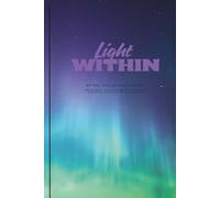 Light Within: A 90-Day Inspirational Journal with Daily Affirmations, Mindfulness Prompts, and Guided Reflections for Motivation, Anxiety Relief, ADHD Focus, and Self-Care