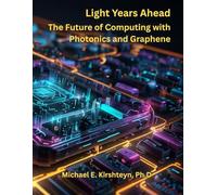 Light Years Ahead: The Future of Computing with Photonics and Graphene (Optical Computing)