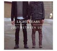 Light Years - Just Between Us