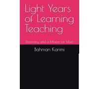 Light Years of Learning Teaching: Discovery, and a Mission for Mars