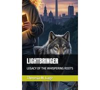LIGHTBRINGER: LEGACY OF THE WHISPERING ROOTS: 1