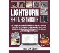 LIGHTBURN BENUTZERHANDBUCH: Der komplette Leitfaden zum Meistern von Datei Abläufen, zum Lösen von Software und Hardware Problemen, zum Optimieren der ... und zum Beheben ungleichmäßiger Brennungen