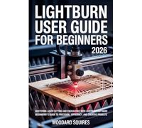 Lightburn user guide For Beginners 2026