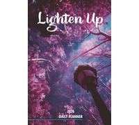 Lighten Up 2026 Daily Planner: Let the light shine through to inspire your daily activities, accomplishments and reflections on gratitude-centered goals.