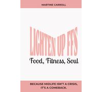 Lighten Up FFS: A Woman’s Guide to Living Lighter with Food, Fitness & Soul