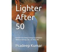 Lighter After 50: Reclaim Your Body, Energy & Confidence Without Dieting Like a 20-Year-Old