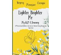 Lighter, Brighter Me: My GLP-1 Journey: A Motivational Wellness Journal for Women Using Weight Loss Injections. Suitable for Wegovy, Mounjaro and Ozempic medications