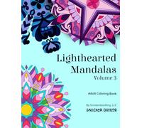 Lighthearted Mandalas Volume 3: Adult Coloring Book With 40 Uniquely Whimsical Mandala Pattern Designs for Stress Relief and Relaxation (Lighthearted Mandalas Coloring Books)