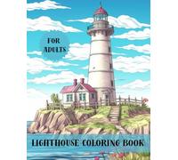 Lighthouse Coloring Book for Adults: 50 Serene Coastal Landscapes and Nautical Beacons for Stress Relief and Relaxation