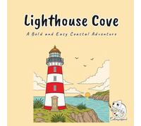 Lighthouse Cove: A Bold and Easy Coastal Coloring Book with 40 Cozy Seaside Scenes of Lighthouses, Sailboats, Tide Pools, and Harbor Docks for Adults and Teens, Stress Relief and Relaxation