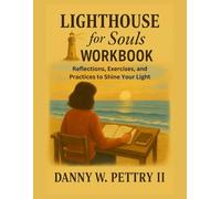 Lighthouse for Souls Workbook: Reflections, Exercises, and Practices to Shine Your Light