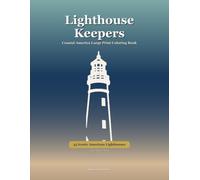 Lighthouse Keepers: Coastal America Large Print Coloring Book - 55 Iconic American Lighthouses for Adults