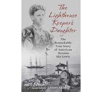 Lighthouse Keeper's Daughter: The Remarkable True Story of American Heroine Ida Lewis
