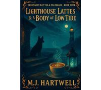 Lighthouse Lattes & a Body at Low Tide: A coastal-storm cozy with a locked-in crowd, a tide-log riddle, and a sea-glass pendulum (Moonmist Bay Tea & Talismans - Series)