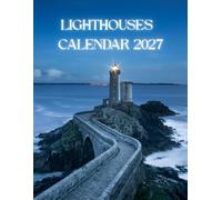 Lighthouses 2027 Calenda r: Stunning Lighthouse Photography from Around the World | 16-Month September 2026 - December 2027