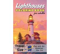 Lighthouses Coloring Book for Adults: Travel Size: Fun and Art Wherever You Go! (Adult Coloring Books: Calm, Art & Nature Love)