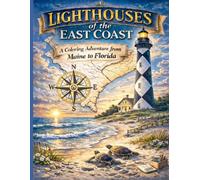 Lighthouses of the Eastern Sea Coast: An Adventure from Maine to Florida
