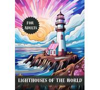 Lighthouses of the World Coloring Book: A Relaxing Adult Coloring Book Featuring Majestic Coastal Beacons and Scenic Ocean Views