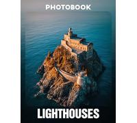 Lighthouses Photo Book: Illuminate your space with a stunning collection of 40 captivating coastal views captured in high-quality images | Perfect for admirers of maritime history and coastal charm