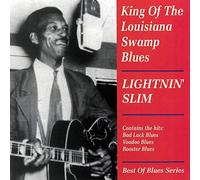 Lightin' Slim - King Of The Louisiana Swamp Blues