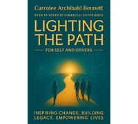 Lighting The Path For Self and Others: Inspiring Change, Building Legacy, Empowering Lives