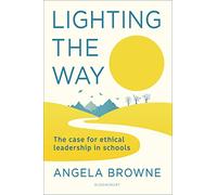 Lighting the Way: The case for ethical leadership in schools