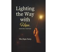 Lighting the Way with Hope: Igniting Purpose. (The Hope Fairy Collection)
