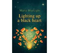 Lighting up a black heart (Lighting Up the Darknes)