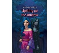 Lighting up the shadow: 2 (Lighting Up the Darknes)