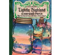 Lightly Highland Scrapbook Paper: Beautifully Illustrative Papers for Mixed Media, Decoupage, Junk Journaling, and Creative Projects