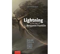 Lightning in the Age of Benjamin Franklin: Facts and Fictions in Science, Religion, and Art