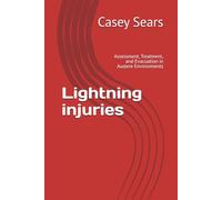 Lightning injuries: Assessment, Treatment, and Evacuation in Austere Environments (Wilderness Medicine)