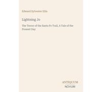 Lightning Jo: The Terror of the Santa Fe Trail, A Tale of the Present Day