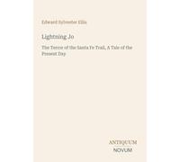 Lightning Jo: The Terror of the Santa Fe Trail, A Tale of the Present Day