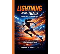 LIGHTNING ON THE TRACK- THE SHA’CARRI RICHARDSON STORY: A Journey of Speed, Resilience, and the Drive to Break Barriers in Track and Life