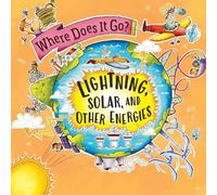 Lightning, Solar, and Other Energies (Where Does It Go?)