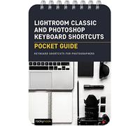 Lightroom Classic and Photoshop Keyboard Shortcuts: Pocket Guide: Keyboard Shortcuts for Photographers: 24 (Pocket Guide Series for Photographers)