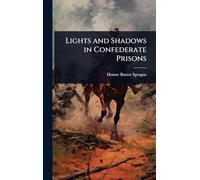 Lights and Shadows in Confederate Prisons