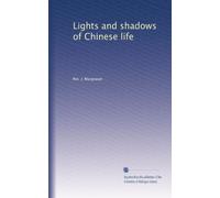 Lights and shadows of Chinese life
